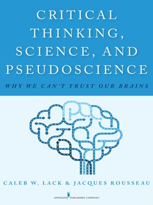 cover image of Critical Thinking, Science, and Pseudoscience